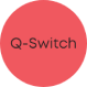 Q-Switch